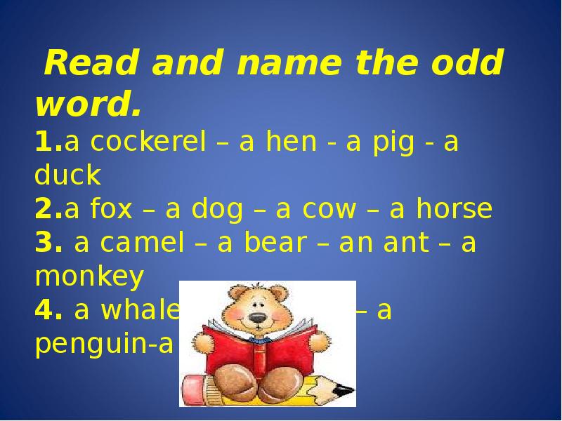 Read and name the odd word. 1.a cockerel – a hen