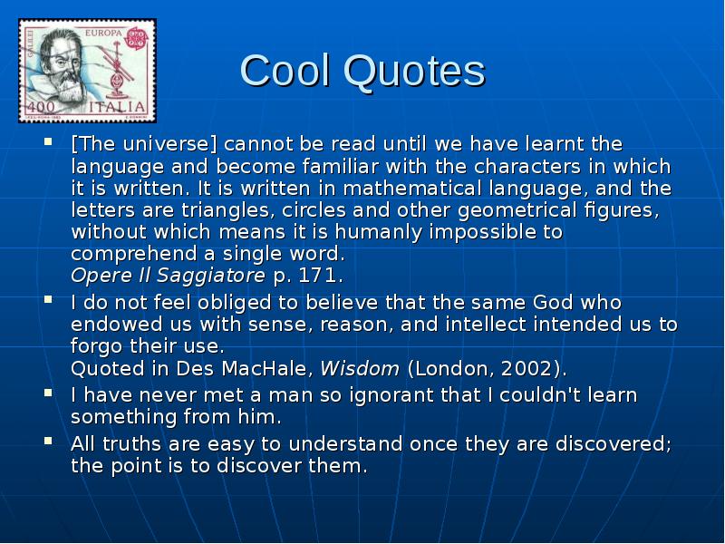 Cool Quotes [The universe] cannot be read until we have learnt