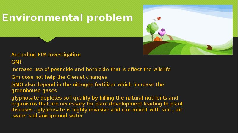 Environmental problem According EPA investigation  GMF Increase use of pesticide