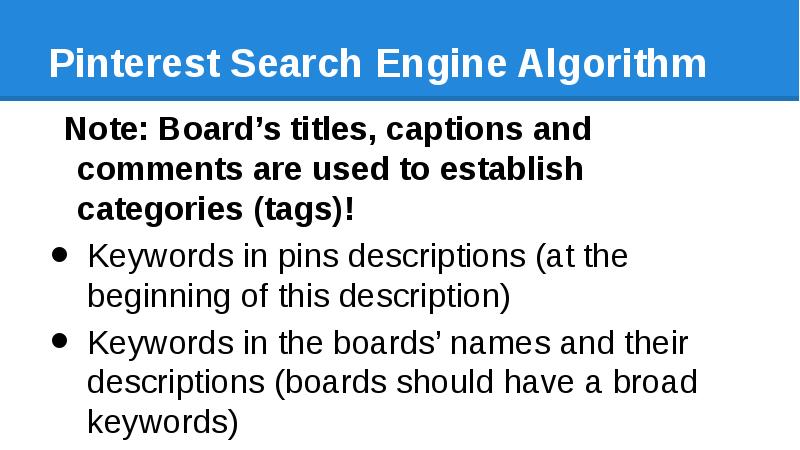 Pinterest Search Engine Algorithm Note: Board’s titles, captions and comments are