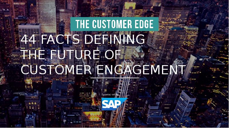 44 FACTS DEFINING THE FUTURE OF CUSTOMER ENGAGEMENT