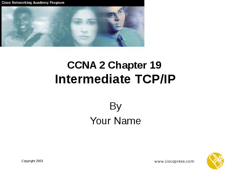 CCNA 2 Chapter 19  Intermediate TCP/IP By Your Name