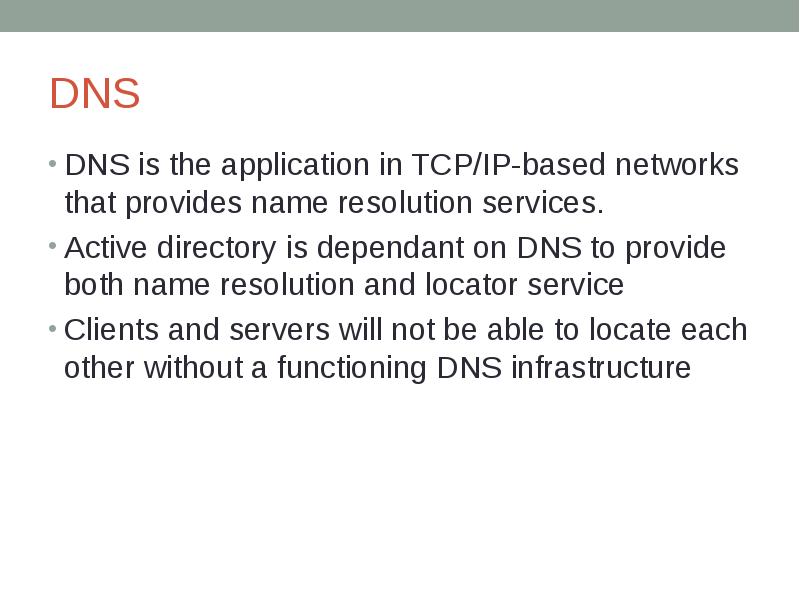 DNS DNS is the application in TCP/IP-based networks that provides name