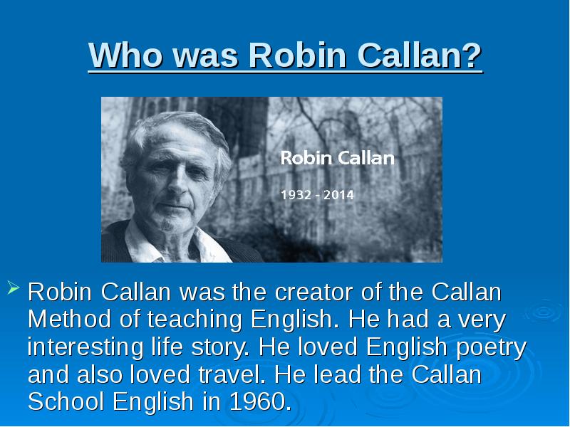 Who was Robin Callan? Robin Callan was the creator of the
