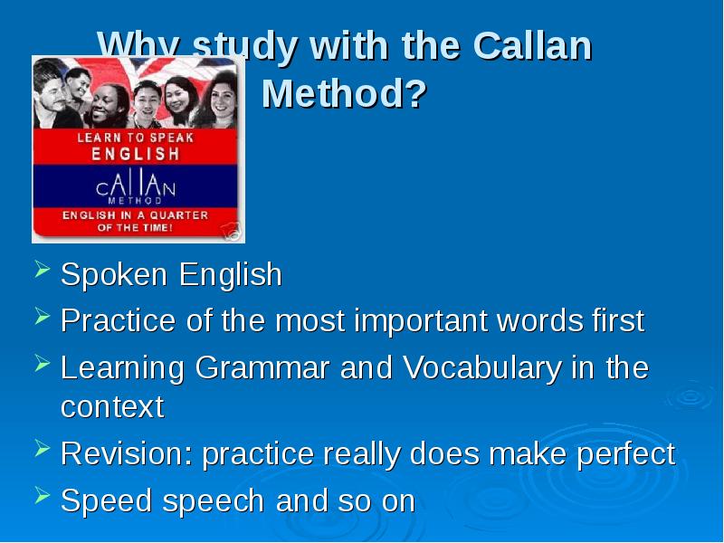Why study with the Callan Method?  Spoken English Practice of