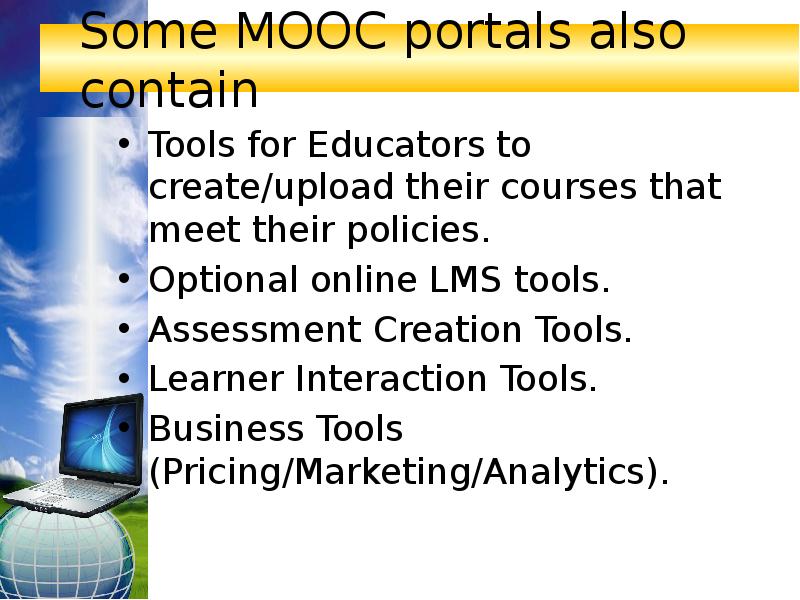 Some MOOC portals also contain Tools for Educators to create/upload their