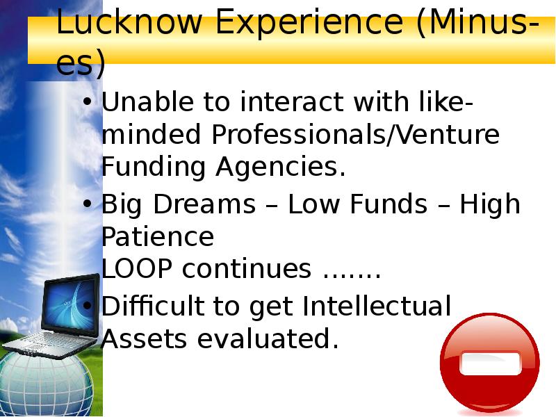 Lucknow Experience (Minus-es) Unable to interact with like-minded Professionals/Venture Funding Agencies.