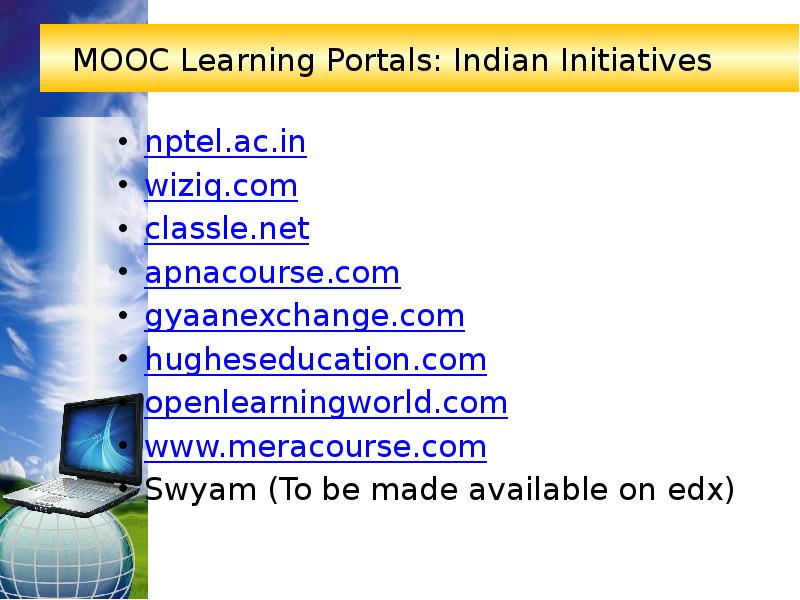 MOOC Learning Portals: Indian Initiatives nptel.ac.in wiziq.com classle.net apnacourse.com gyaanexchange.com hugheseducation.com