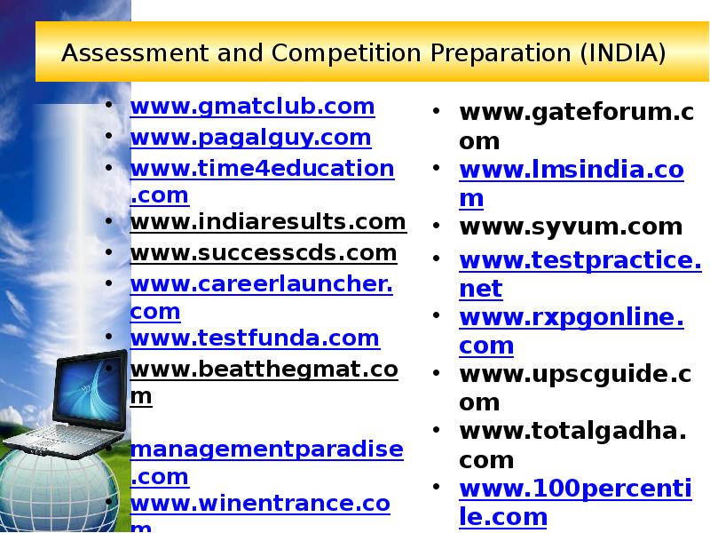 Assessment and Competition Preparation (INDIA) www.gmatclub.com www.pagalguy.com www.time4education.com www.indiaresults.com  www.successcds.com