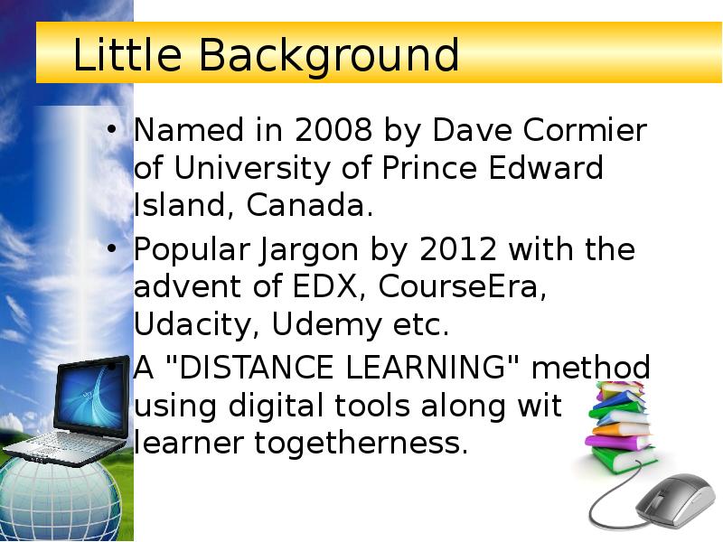 Little Background Named in 2008 by Dave Cormier of University of