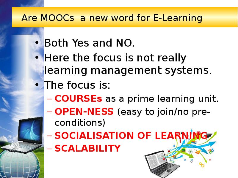 Are MOOCs a new word for E-Learning Both Yes and NO.