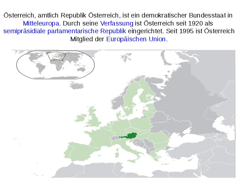 Österreich, amtlich Republik Österreich, ist ein demokratischer Bundesstaat in Mitteleuropa. Durch Österreich, amtlich Republik Österreich, ist ein demokratischer Bundesstaat in Mitteleuropa. Durch