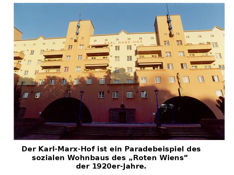 Der Karl-Marx-Hof ist ein Paradebeispiel des sozialen Wohnbaus des „Roten Wiens“ Der Karl-Marx-Hof ist ein Paradebeispiel des sozialen Wohnbaus des „Roten Wiens“