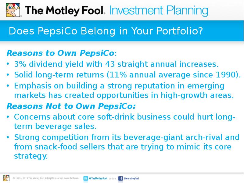Does PepsiCo Belong in Your Portfolio?
Reasons to Own PepsiCo:
Does PepsiCo Belong in Your Portfolio?
Reasons to Own PepsiCo: