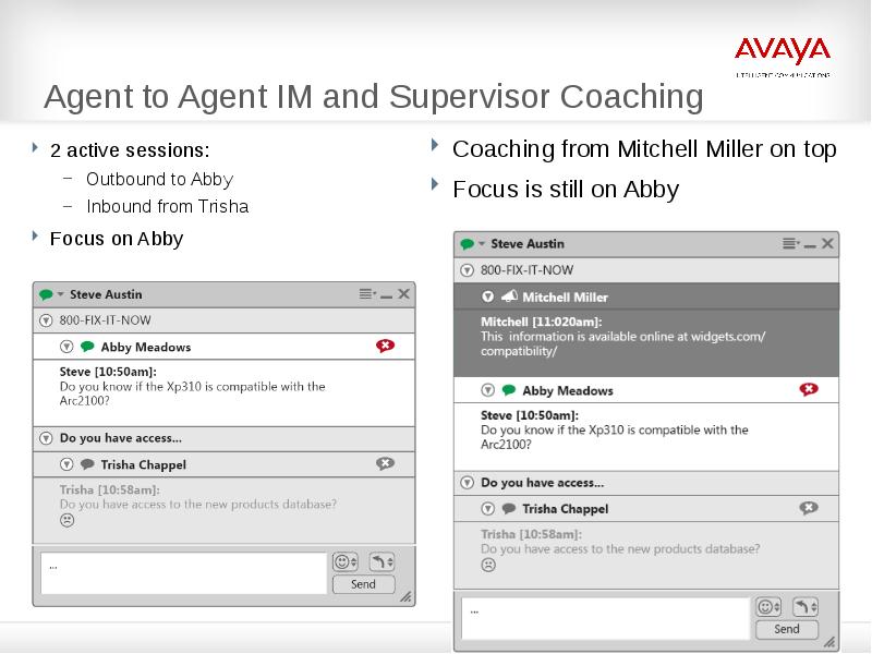Agent to Agent IM and Supervisor Coaching
2 active sessions:
Agent to Agent IM and Supervisor Coaching
2 active sessions: