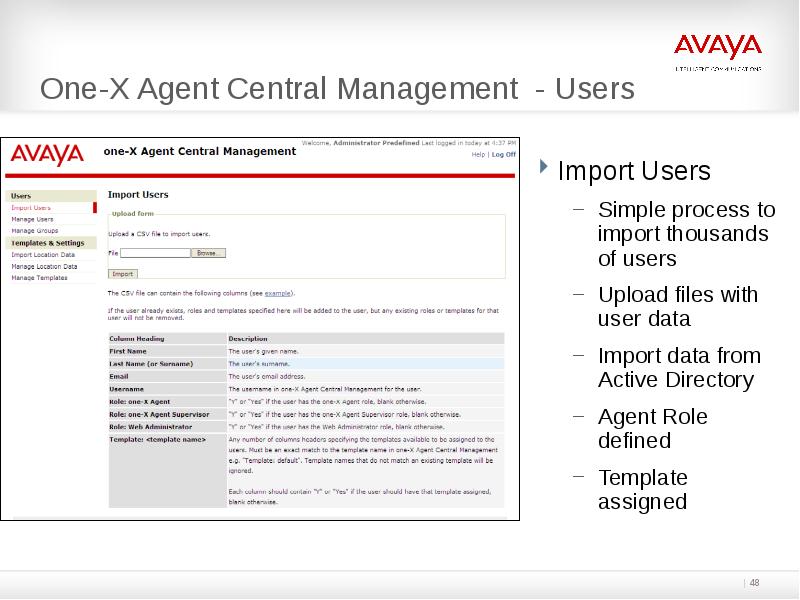 One-X Agent Central Management - Users
Import Users
Simple process to One-X Agent Central Management - Users
Import Users
Simple process to