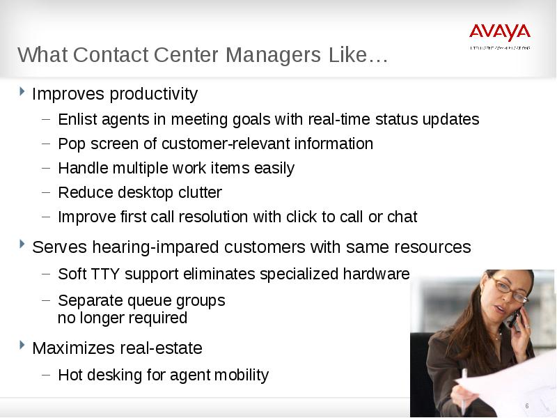 What Contact Center Managers Like…
Improves productivity
Enlist agents in meeting What Contact Center Managers Like…
Improves productivity
Enlist agents in meeting