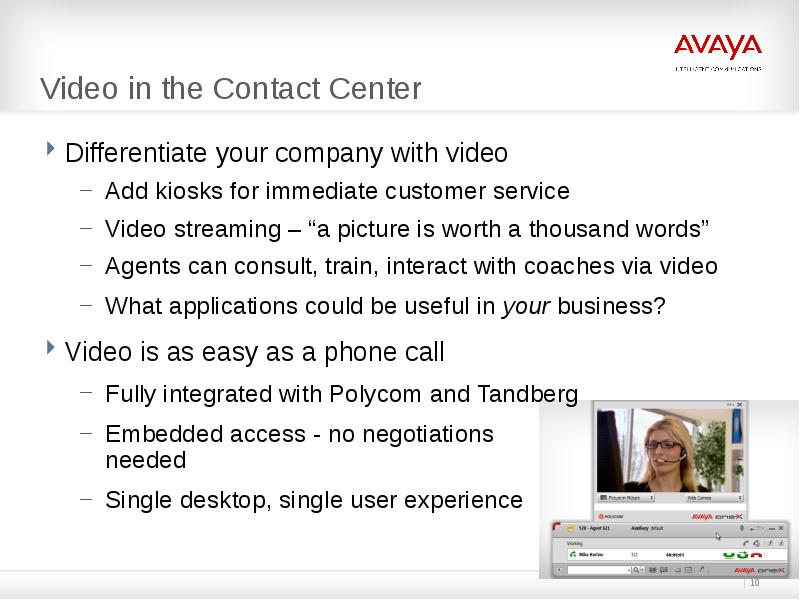 Video in the Contact Center
Differentiate your company with video
Add Video in the Contact Center
Differentiate your company with video
Add