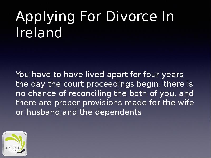 Applying For Divorce In Ireland
You have to have lived apart Applying For Divorce In Ireland
You have to have lived apart