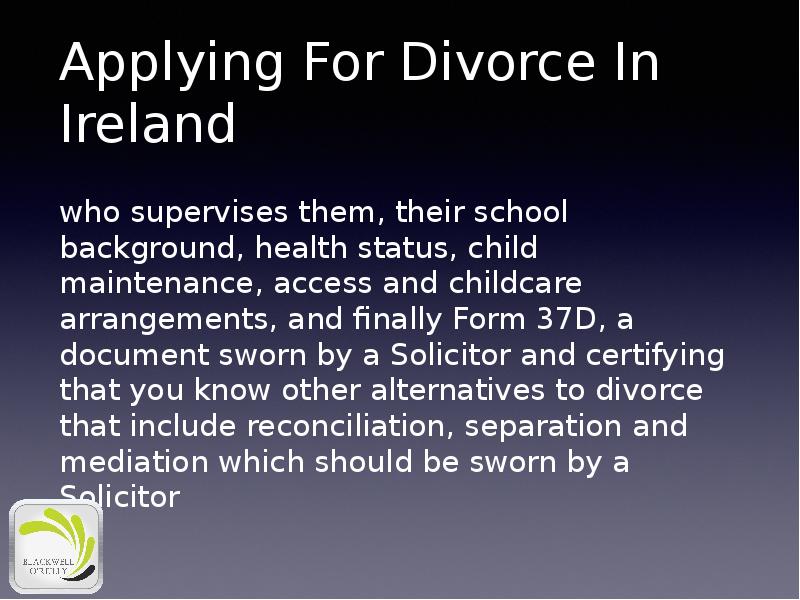 Applying For Divorce In Ireland
who supervises them, their school background, Applying For Divorce In Ireland
who supervises them, their school background,
