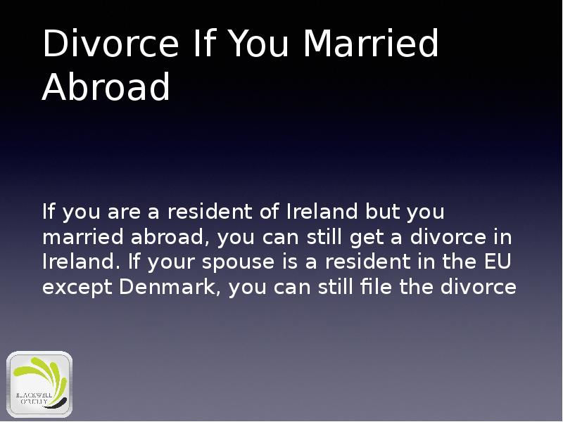 Divorce If You Married Abroad
If you are a resident of Divorce If You Married Abroad
If you are a resident of