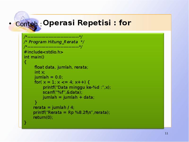 Operasi Repetisi : for Contoh :