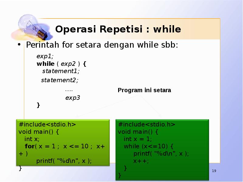 Operasi Repetisi : while Perintah for setara dengan while sbb: 	exp1;