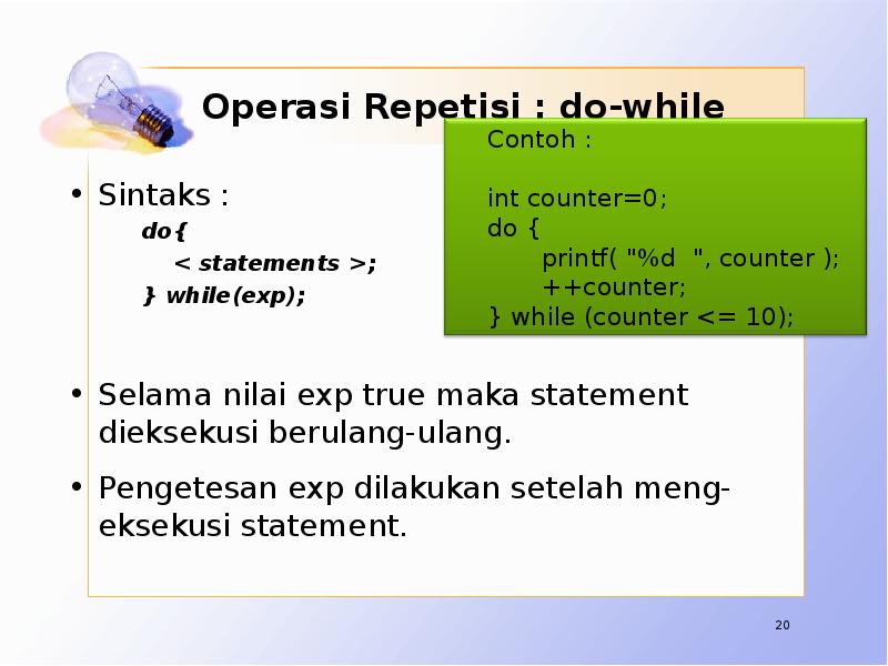 Operasi Repetisi : do-while Sintaks : do{   < statements