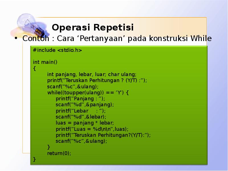Operasi Repetisi Contoh : Cara ‘Pertanyaan’ pada konstruksi While