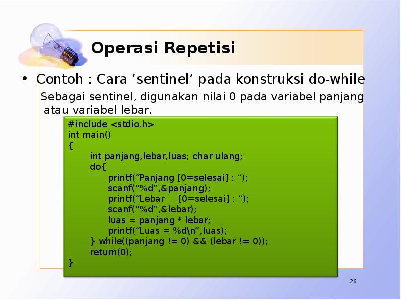 Operasi Repetisi Contoh : Cara ‘sentinel’ pada konstruksi do-while Sebagai sentinel,