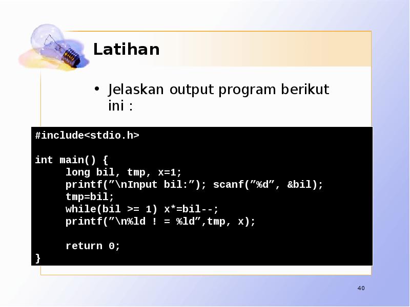 Latihan Jelaskan output program berikut ini :
