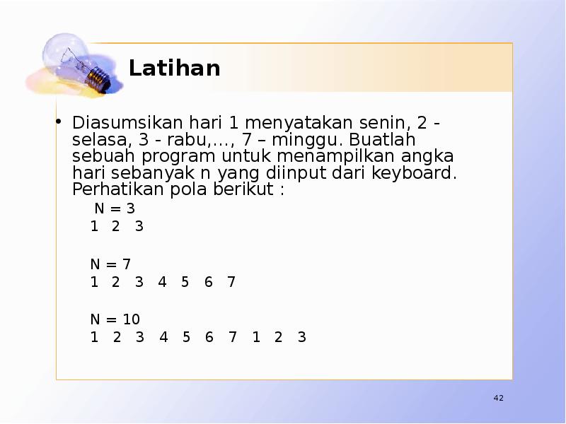 Latihan Diasumsikan hari 1 menyatakan senin, 2 - selasa, 3 -