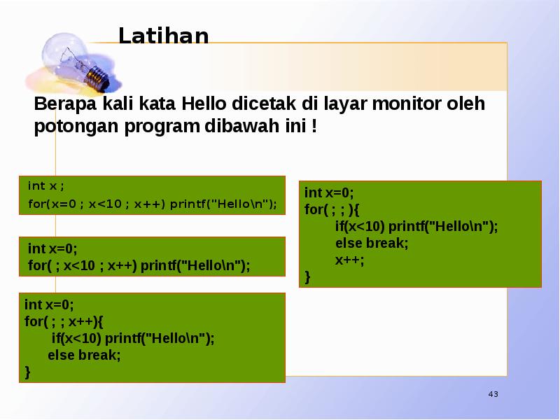 Latihan  int x ;  for(x=0 ; x<10 ; x++)