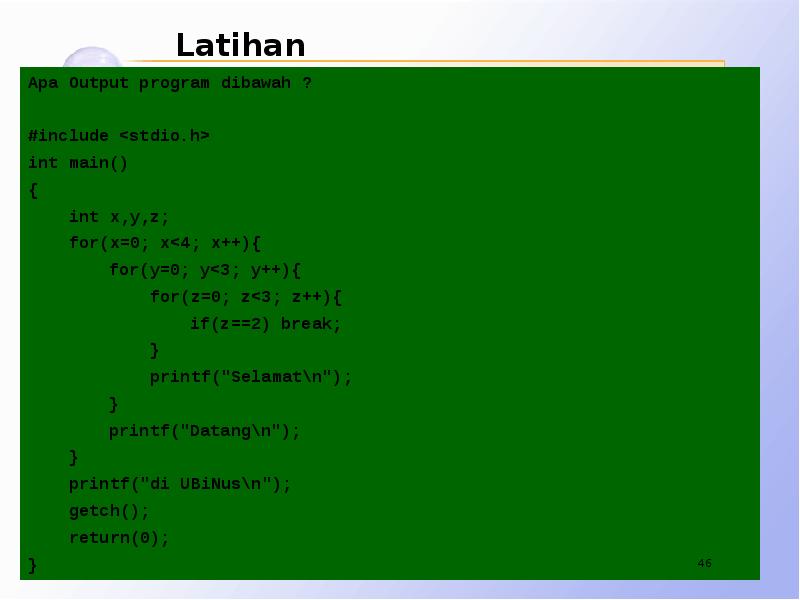 Latihan Apa Output program dibawah ?  #include <stdio.h> int main()