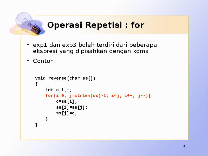 Operasi Repetisi : for exp1 dan exp3 boleh terdiri dari beberapa