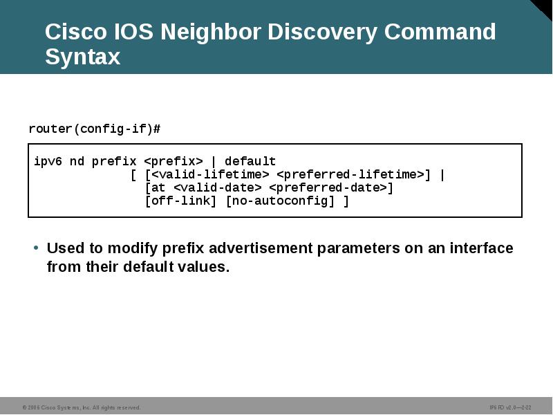 Cisco IOS Neighbor Discovery Command Syntax Cisco IOS Neighbor Discovery Command Syntax