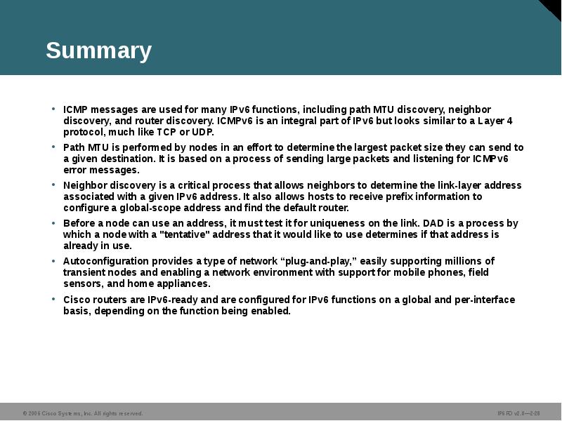 Summary
ICMP messages are used for many IPv6 functions, including path Summary
ICMP messages are used for many IPv6 functions, including path