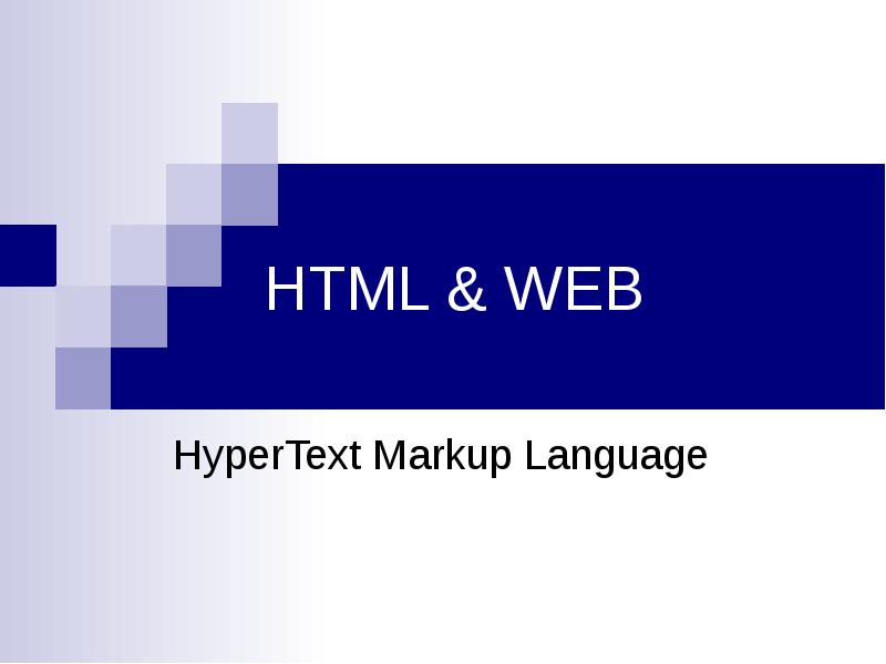 HTML & WEB
HyperText Markup Language HTML & WEB
HyperText Markup Language