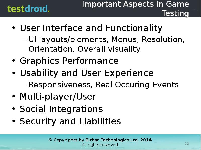 Important Aspects in Game Testing User Interface and Functionality UI layouts/elements,