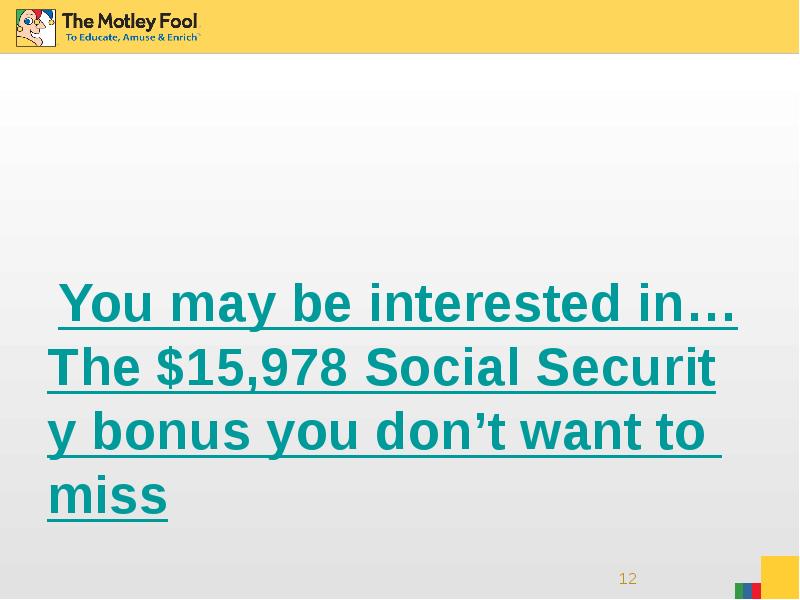 You may be interested in…The $15,978 Social Security bonus you don’t