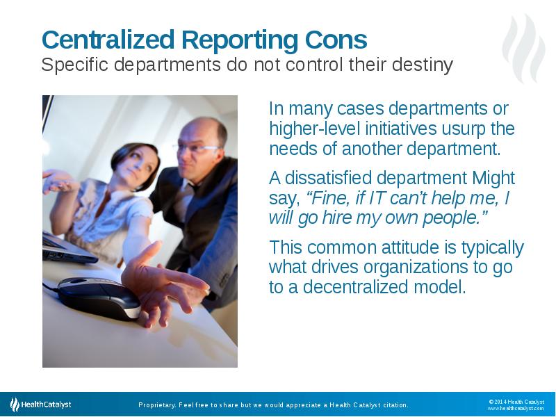 Centralized Reporting Cons
 Specific departments do not control their destiny Centralized Reporting Cons
 Specific departments do not control their destiny
