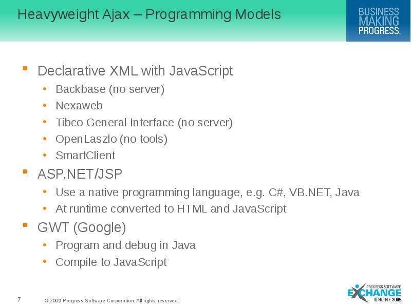 Heavyweight Ajax – Programming Models Declarative XML with JavaScript Backbase (no