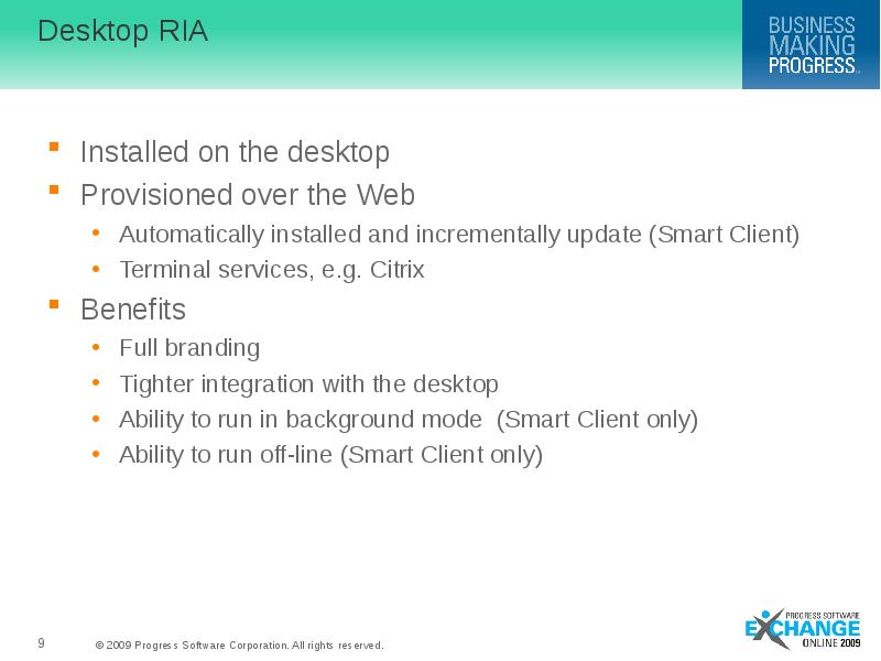 Desktop RIA Installed on the desktop Provisioned over the Web 