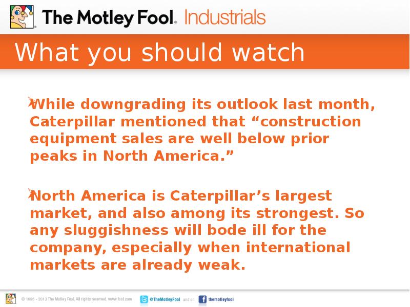 What you should watch
While downgrading its outlook last month, Caterpillar What you should watch
While downgrading its outlook last month, Caterpillar
