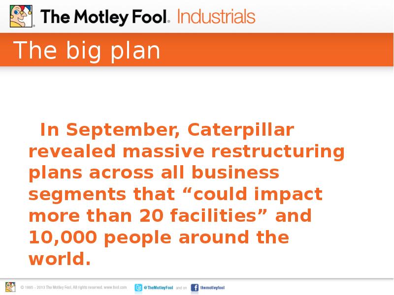 The big plan
In September, Caterpillar revealed massive The big plan
In September, Caterpillar revealed massive