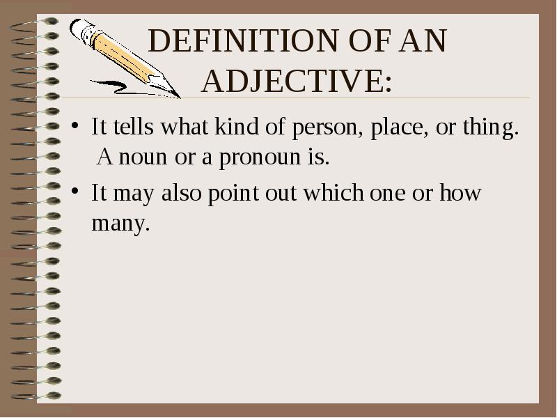 Place definition. Interrogative adverbs. Interrogative adjectives. Adverbs modifying adjectives. Noun modified by an adjective.