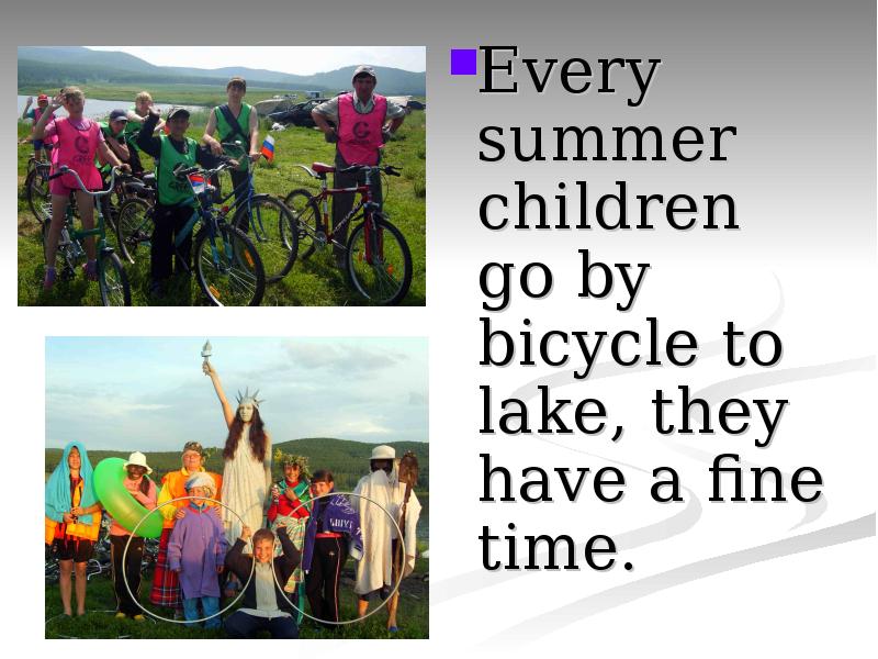 Every summer children go by bicycle to lake, they have a