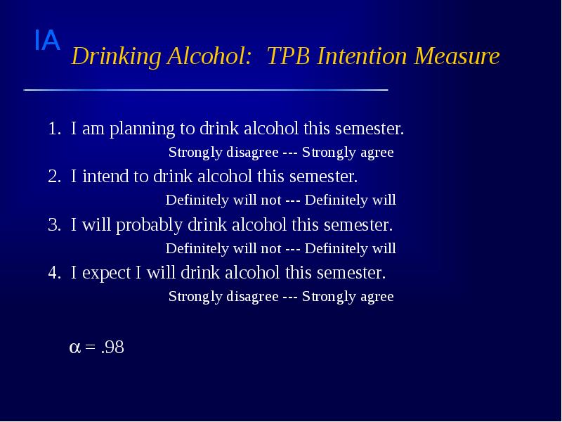 Drinking Alcohol: TPB Intention Measure 1. I am planning to drink
