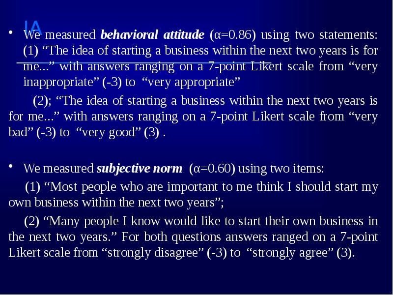 We measured behavioral attitude (α=0.86) using two statements: (1) “The idea