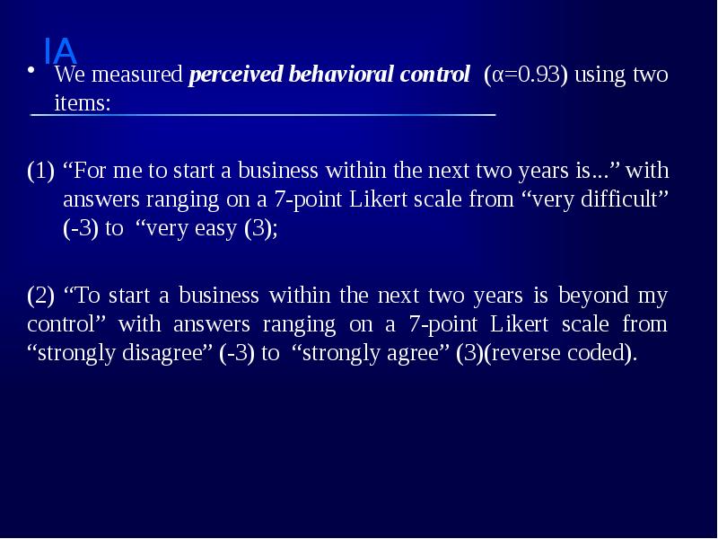 We measured perceived behavioral control (α=0.93) using two items: We measured